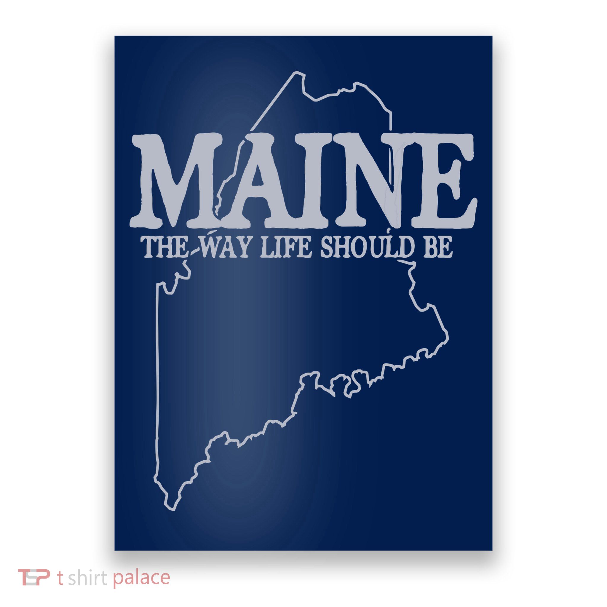 Maine The Way Life Should Be State Pride Graphic Poster