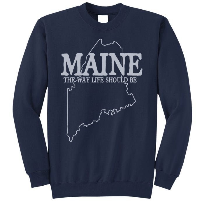 Maine The Way Life Should Be State Pride Graphic Tall Sweatshirt