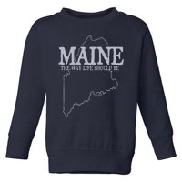 Maine The Way Life Should Be State Pride Graphic Toddler Sweatshirt