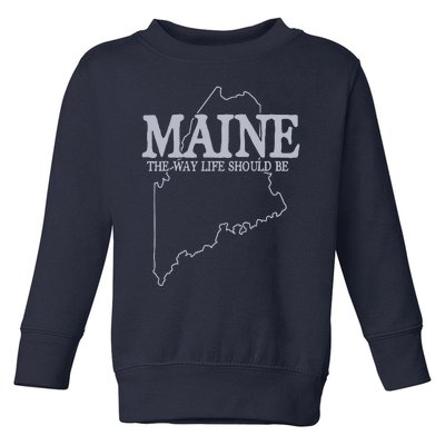 Maine The Way Life Should Be State Pride Graphic Toddler Sweatshirt