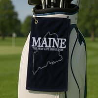 Maine The Way Life Should Be State Pride Graphic Golf Towel