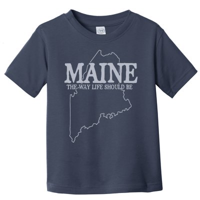 Maine The Way Life Should Be State Pride Graphic Toddler T-Shirt