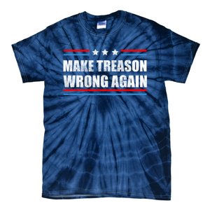 Make Treason Wrong Again Tie-Dye T-Shirt