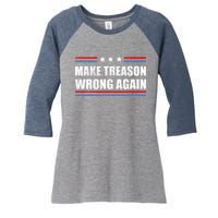 Make Treason Wrong Again Women's Tri-Blend 3/4-Sleeve Raglan Shirt