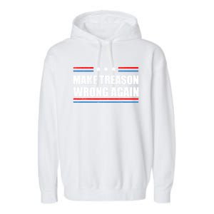 Make Treason Wrong Again Garment-Dyed Fleece Hoodie