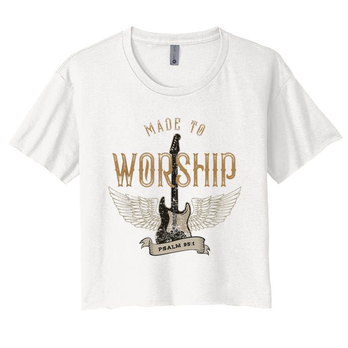 Made To Worship Psalm 95 1 Christian Worship Bible Verse Women's Crop Top Tee