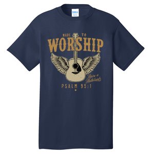 Made To Worship Psalm 95 1 Faith Christian Bible Verse Tall T-Shirt