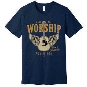 Made To Worship Psalm 95 1 Faith Christian Bible Verse Premium T-Shirt