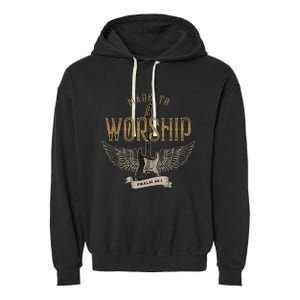 Made To Worship Psalm 95 1 Christian Worship Garment-Dyed Fleece Hoodie