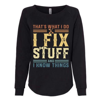 Mechanic That's What I Do I Fix Stuff And I Know Things Womens California Wash Sweatshirt