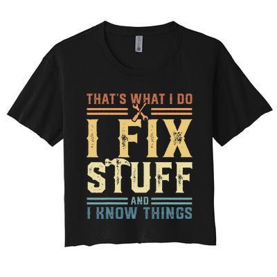 Mechanic That's What I Do I Fix Stuff And I Know Things Women's Crop Top Tee