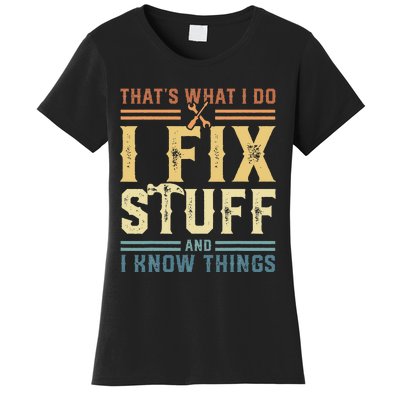 Mechanic That's What I Do I Fix Stuff And I Know Things Women's T-Shirt