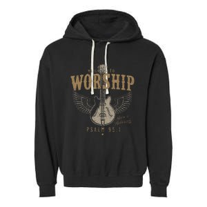 Made To Worship Psalm 95 1 Guitar Garment-Dyed Fleece Hoodie