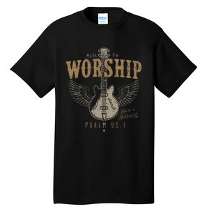 Made To Worship Psalm 95 1 Guitar Tall T-Shirt