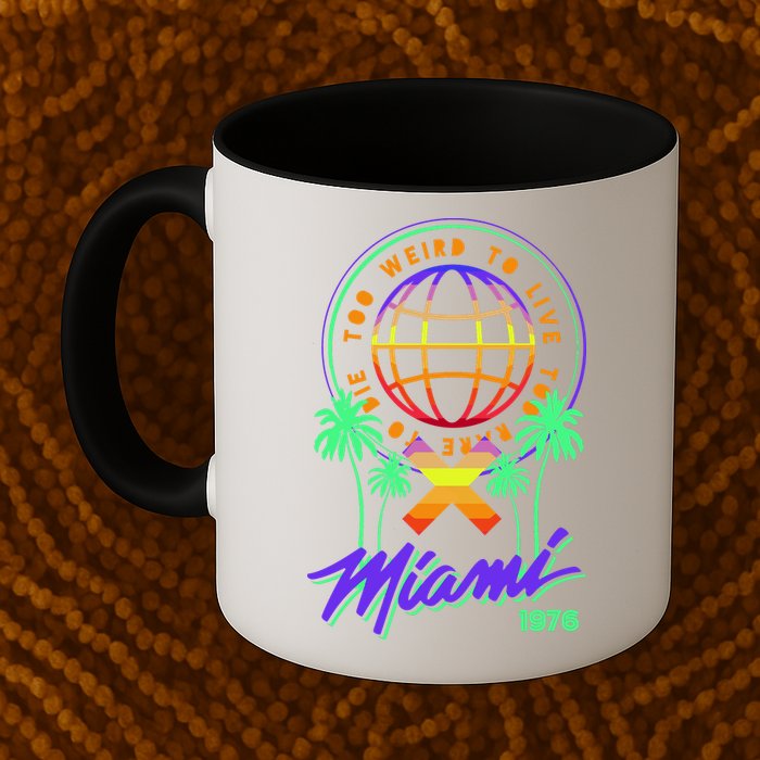Miami Too Weird To Live To Rate To Die Mug