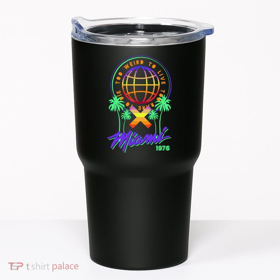 Miami Too Weird To Live To Rate To Die Tumbler
