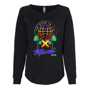 Miami Too Weird To Live To Rate To Die Womens California Wash Sweatshirt