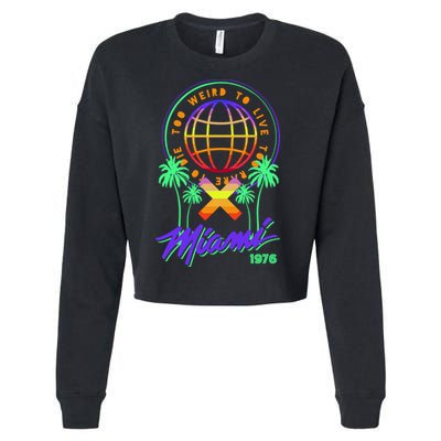 Miami Too Weird To Live To Rate To Die Cropped Pullover Crew