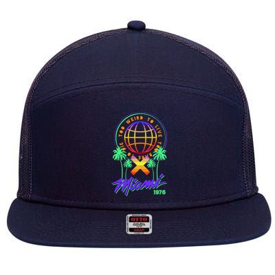 Miami Too Weird To Live To Rate To Die 7 Panel Mesh Trucker Snapback Hat