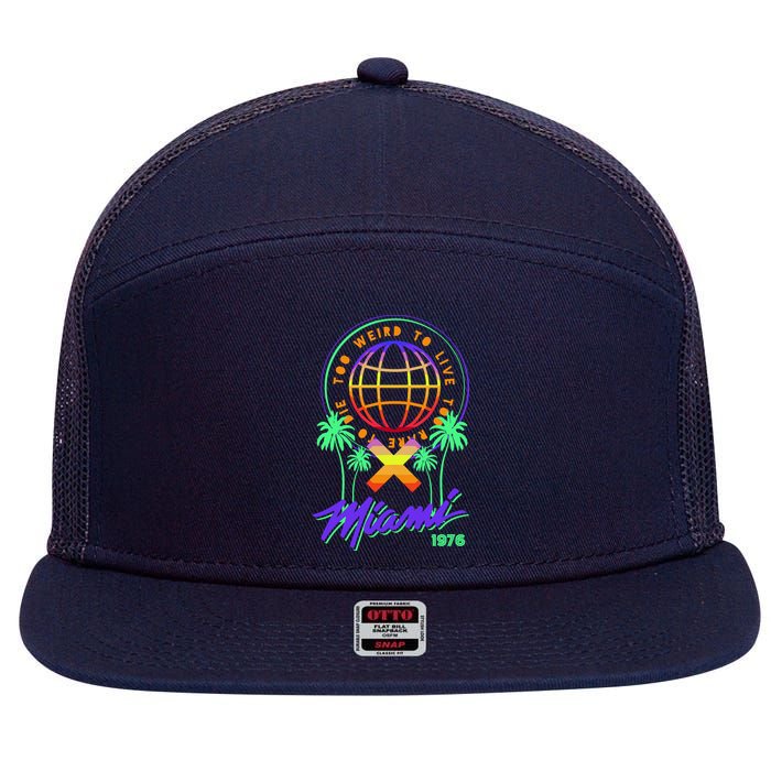 Miami Too Weird To Live To Rate To Die 7 Panel Mesh Trucker Snapback Hat