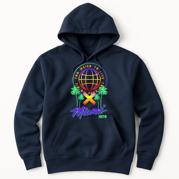 Miami Too Weird To Live To Rate To Die Hoodie