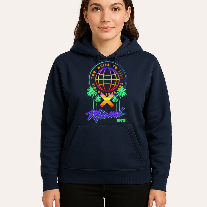 Miami Too Weird To Live To Rate To Die Hoodie