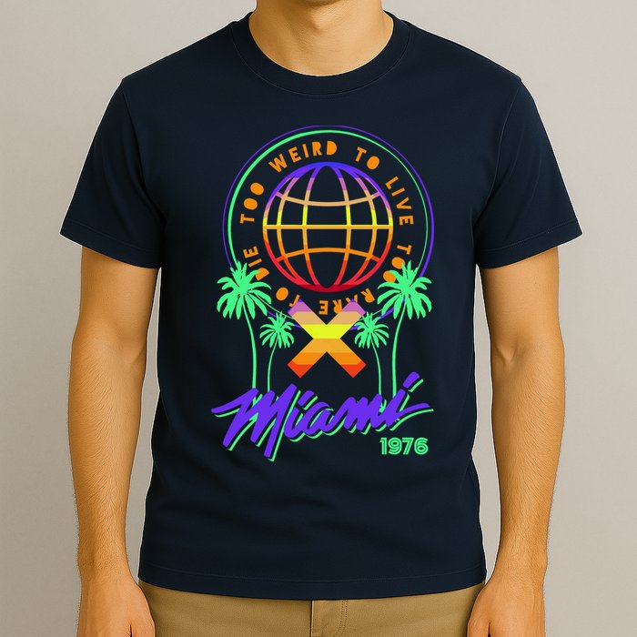Miami Too Weird To Live To Rate To Die T-Shirt