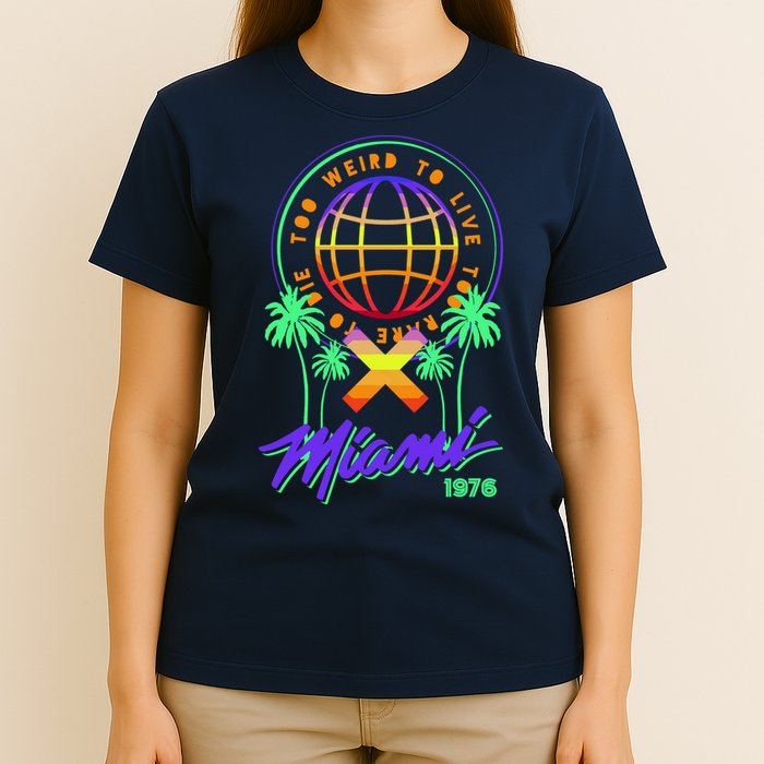 Miami Too Weird To Live To Rate To Die T-Shirt