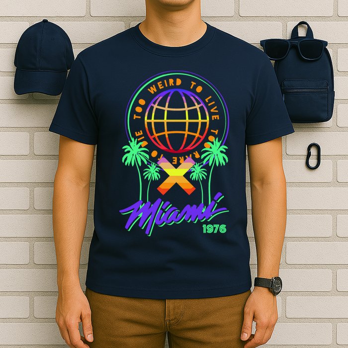 Miami Too Weird To Live To Rate To Die T-Shirt