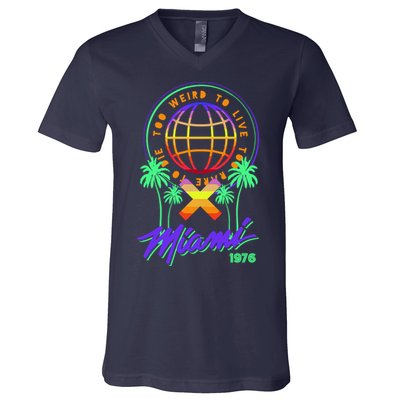 Miami Too Weird To Live To Rate To Die V-Neck T-Shirt