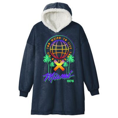 Miami Too Weird To Live To Rate To Die Hooded Wearable Blanket