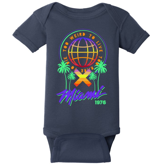 Miami Too Weird To Live To Rate To Die Baby Bodysuit