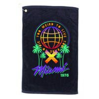 Miami Too Weird To Live To Rate To Die Golf Towel