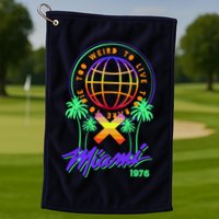 Miami Too Weird To Live To Rate To Die Golf Towel