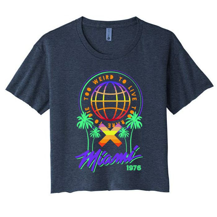 Miami Too Weird To Live To Rate To Die Crop Top