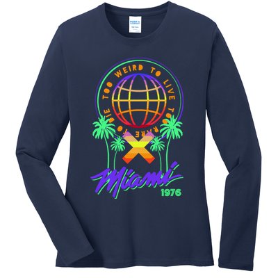 Miami Too Weird To Live To Rate To Die Ladies Long Sleeve Shirt
