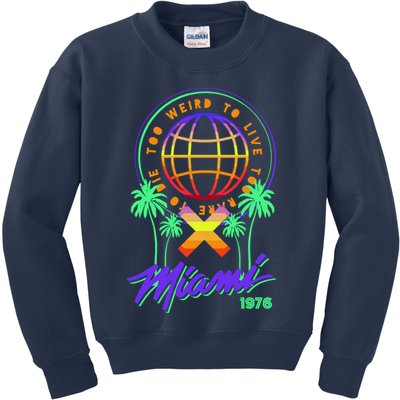 Miami Too Weird To Live To Rate To Die Kids Sweatshirt