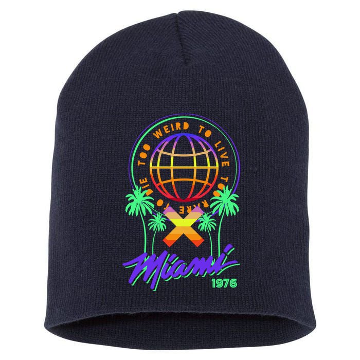Miami Too Weird To Live To Rate To Die Short Acrylic Beanie