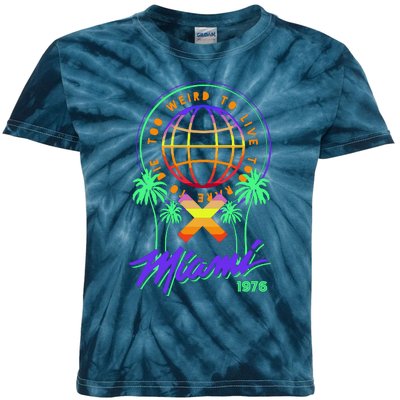 Miami Too Weird To Live To Rate To Die Kids Tie-Dye T-Shirt