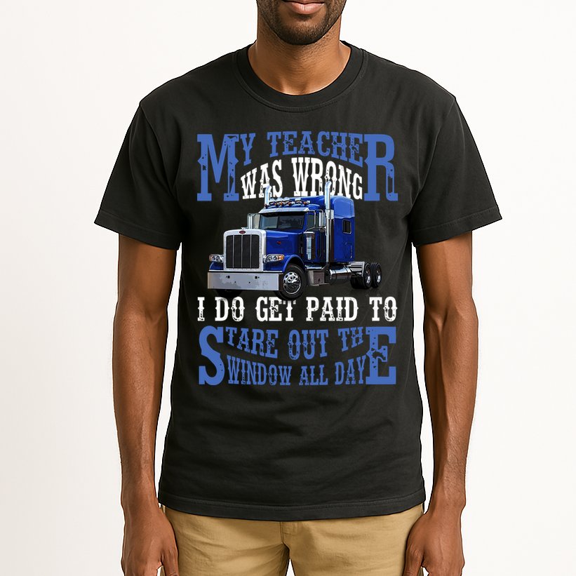 My Teacher Was Wrong Trucker Funny Tall T-Shirt