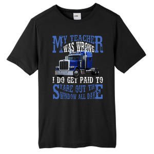 My Teacher Was Wrong Trucker Funny Tall Fusion ChromaSoft Performance T-Shirt