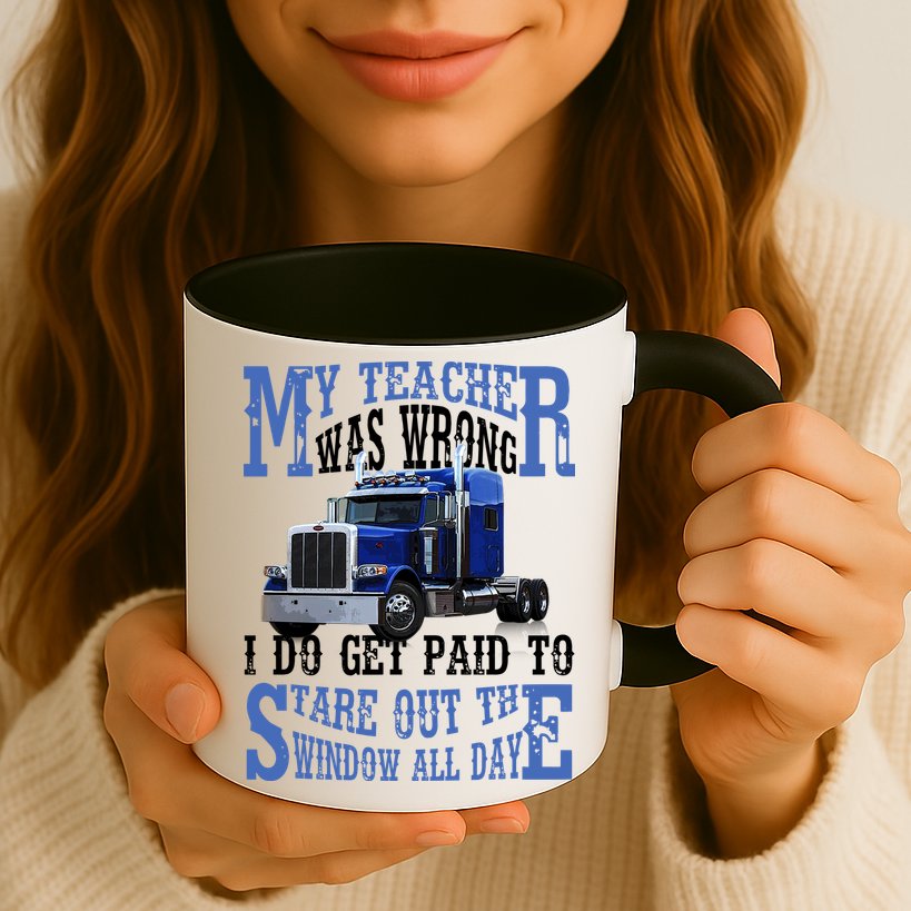 My Teacher Was Wrong Trucker Funny Mug