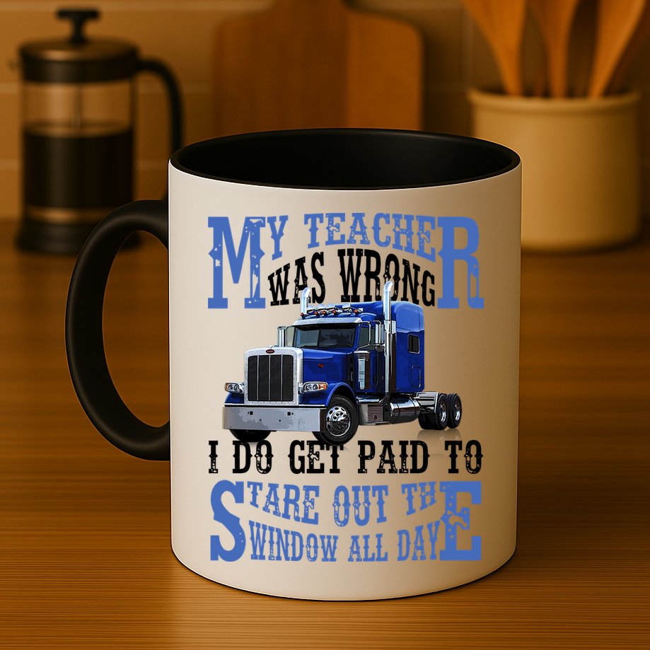 My Teacher Was Wrong Trucker Funny Mug
