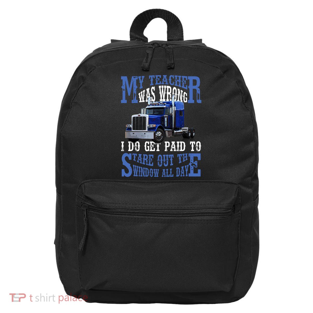My Teacher Was Wrong Trucker Funny 16 in Basic Backpack