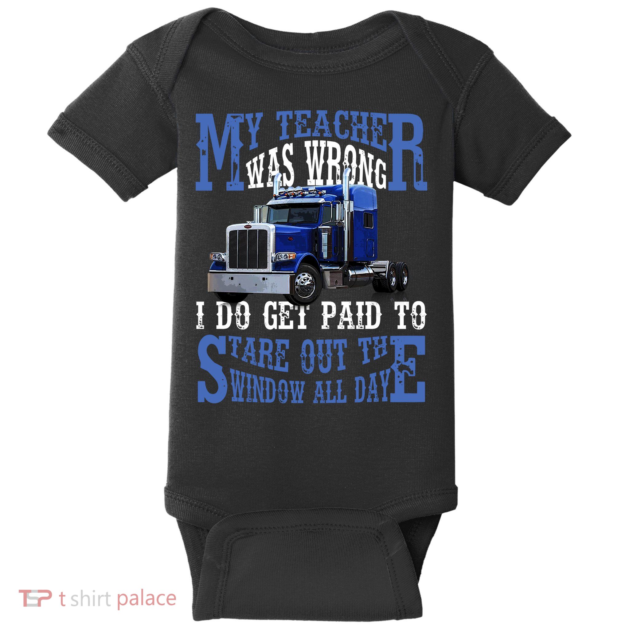 My Teacher Was Wrong Trucker Funny Baby Bodysuit