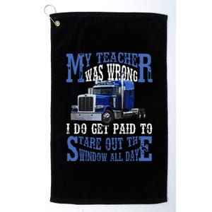 My Teacher Was Wrong Trucker Funny Platinum Collection Golf Towel