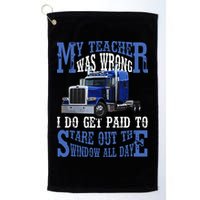 My Teacher Was Wrong Trucker Funny Golf Towel