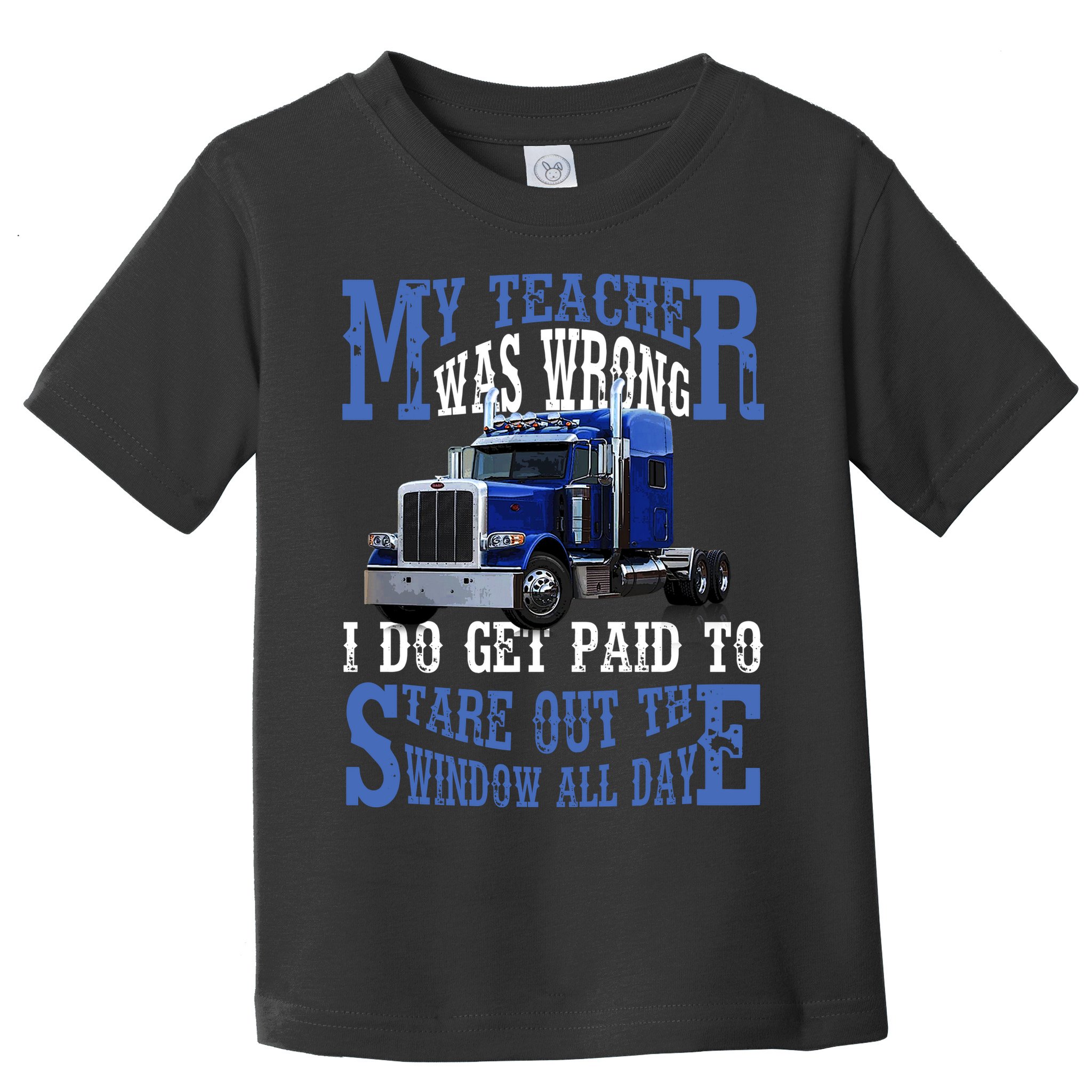 My Teacher Was Wrong Trucker Funny Toddler T-Shirt