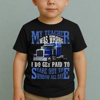 My Teacher Was Wrong Trucker Funny Toddler T-Shirt