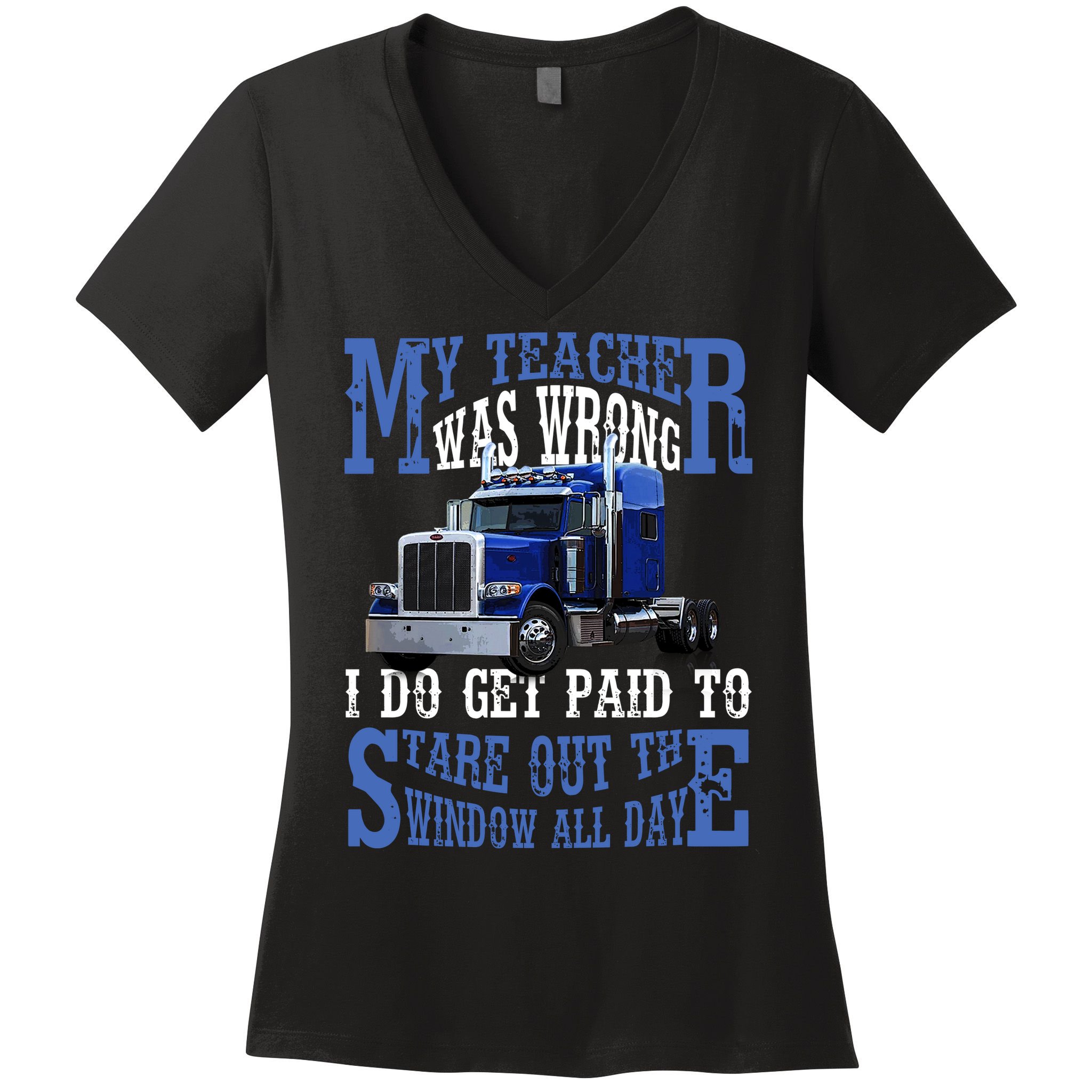 My Teacher Was Wrong Trucker Funny Women's V-Neck T-Shirt